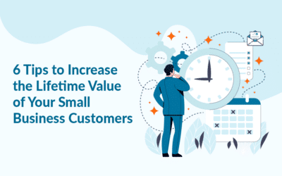 6 Tips to Increase the Lifetime Value (LTV) of Your Small Business Customers